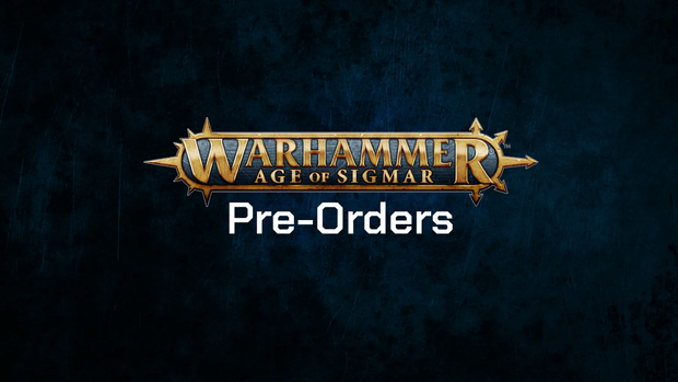 Warhammer Age of Sigmar Pre-Orders