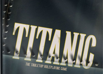 Gamers Guild AZ Black Site Studios Titanic: The Tabletop Roleplaying Game Core Rulebook (Pre-Order) Southern Hobby