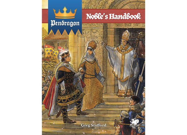 Gamers Guild AZ Chaosium Pendragon RPG: Noble's Handbook (Pre-Order) Asmodee