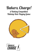 Gamers Guild AZ Indie Press Revolution Bakers, Charge! A Baking Competition TTRPG (Pre-Order) Indie Press Revolution
