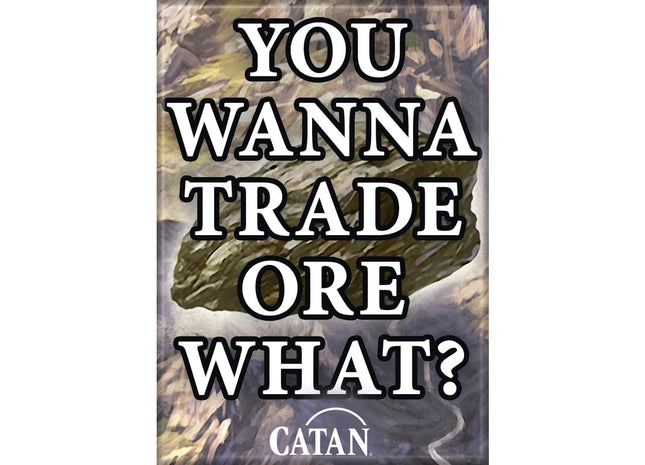 Gamers Guild AZ Novelties Magnet: Catan You Wanna Trade Ore What Ata-Boy Inc