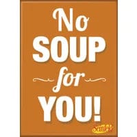 Gamers Guild AZ Novelties Magnet: Sienfeld No Soup For You Ata-Boy Inc