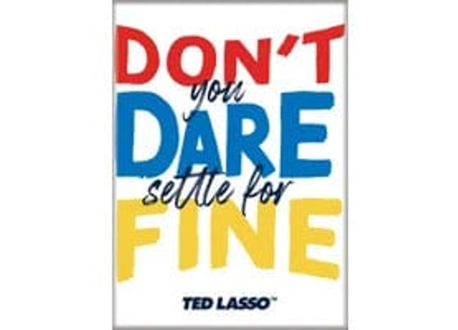 Gamers Guild AZ Novelties Magnet: Ted Lasso 3 Don't Dare Settle Ata-Boy Inc