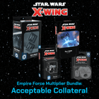 Gamers Guild AZ Star Wars X-Wing X-Wing Acceptable Collateral Empire Force Multiplier Bundle Gamers Guild AZ