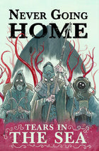 Gamers Guild AZ Wet Ink Games Never Going Home RPG: Tears in the Sea (Pre-Order) Quartermaster Direct